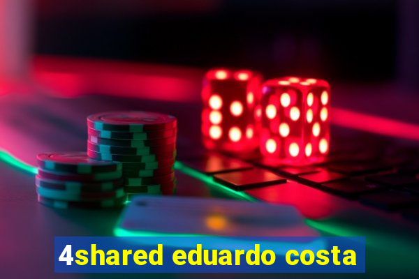 4shared eduardo costa